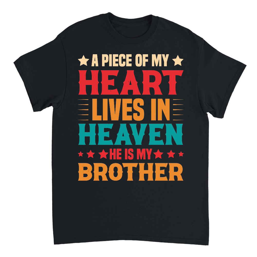 A piece of my Heart Lives in Heaven He is my Brother