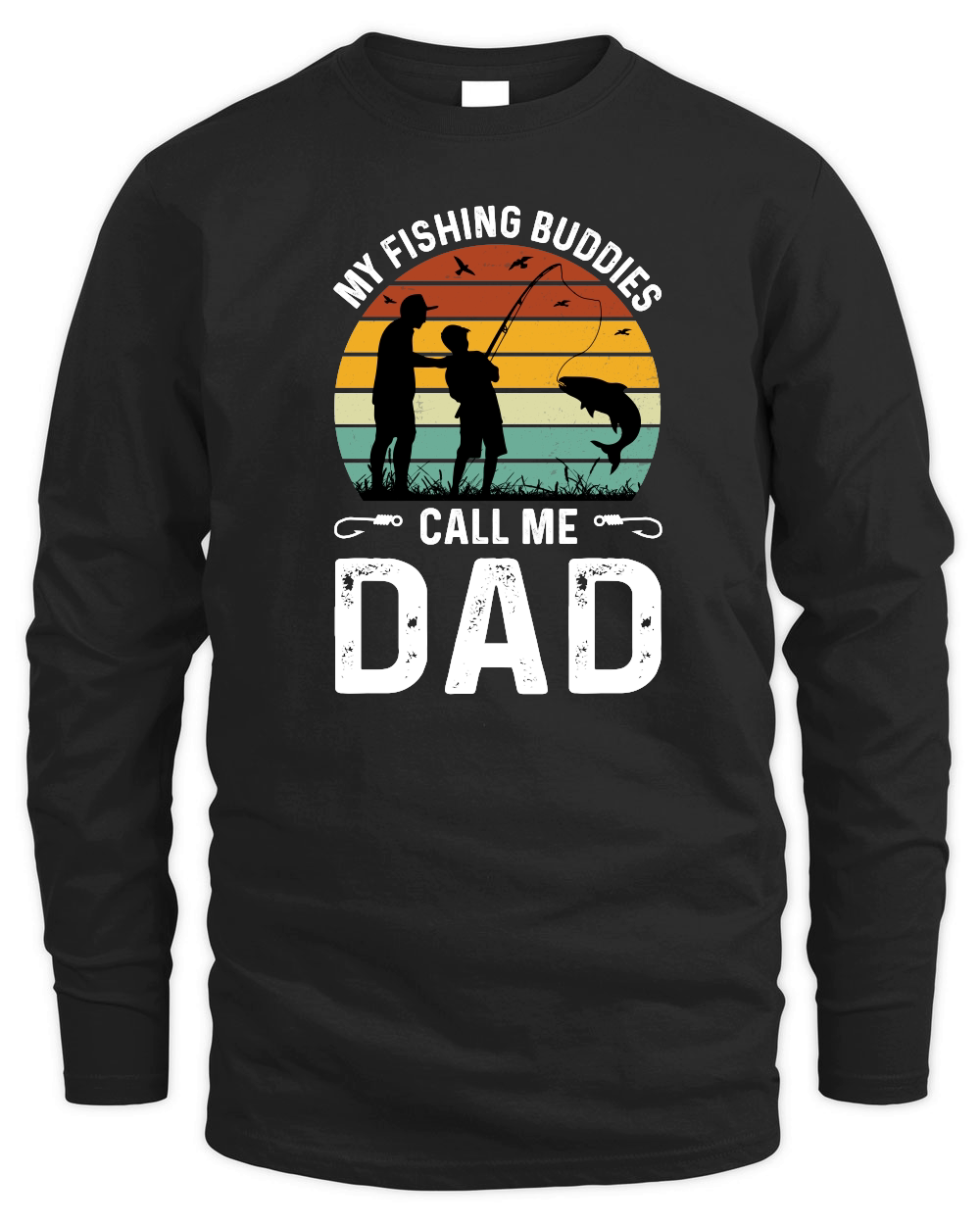 My Fishing Buddies Call Me Dad