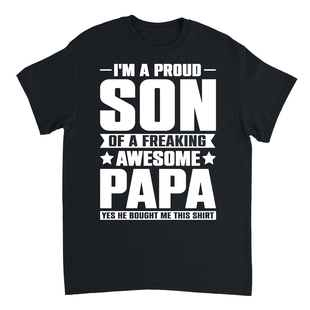 I Am a Proud Son Of a Freaking Awesome Papa