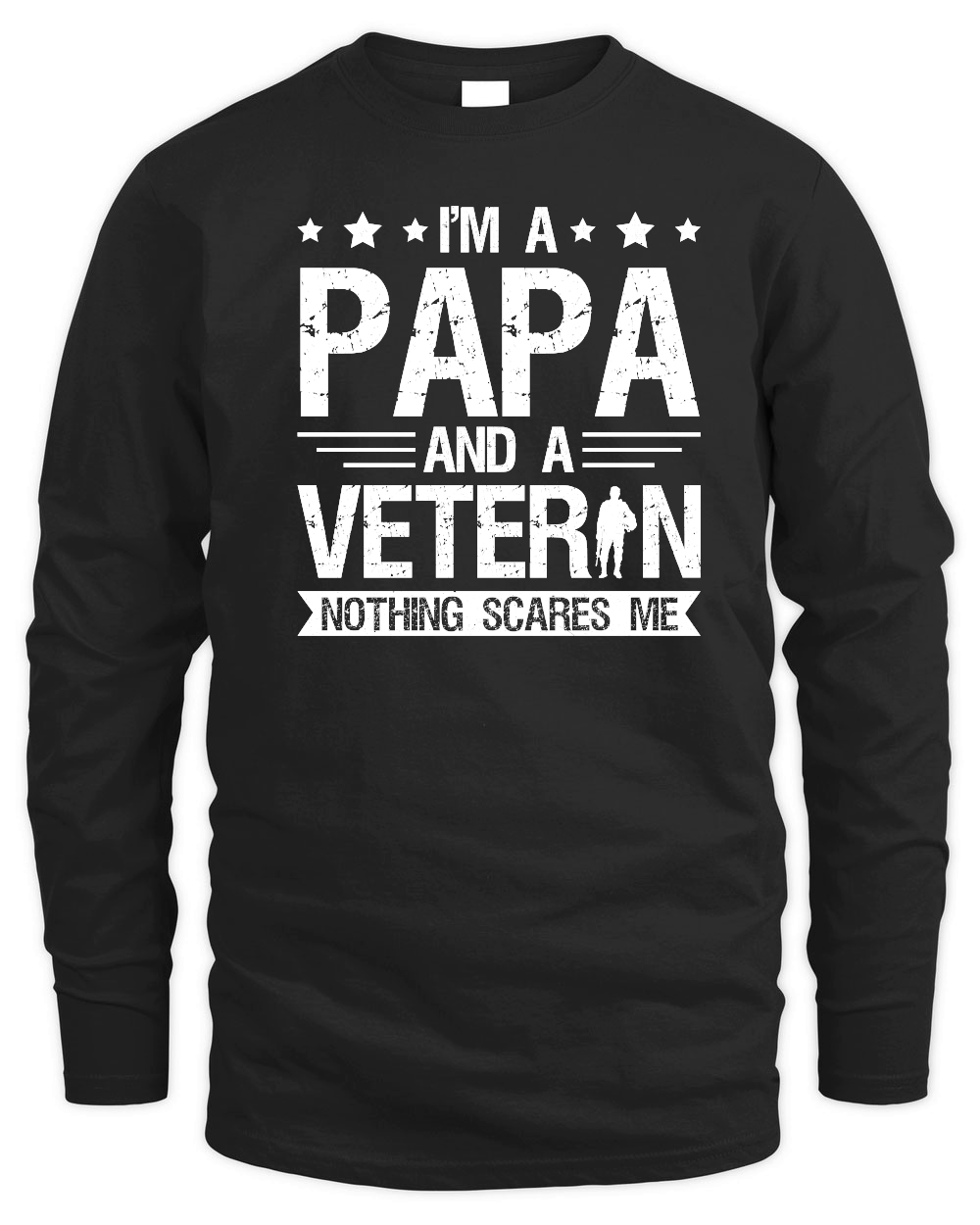 I'm a Papa and a Veteran Nothing Scares Me