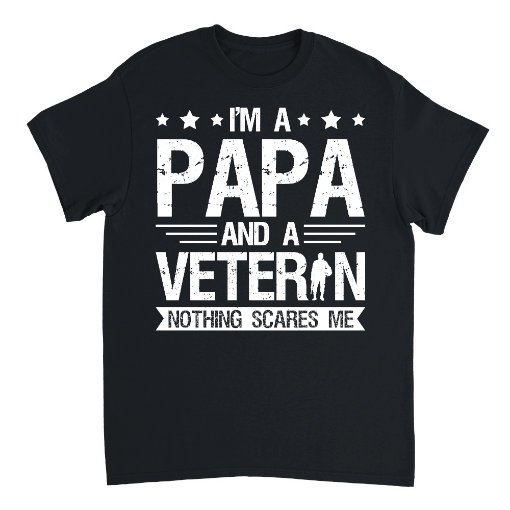 I'm a Papa and a Veteran Nothing Scares Me