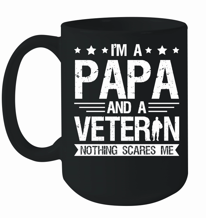 I'm a Papa and a Veteran Nothing Scares Me