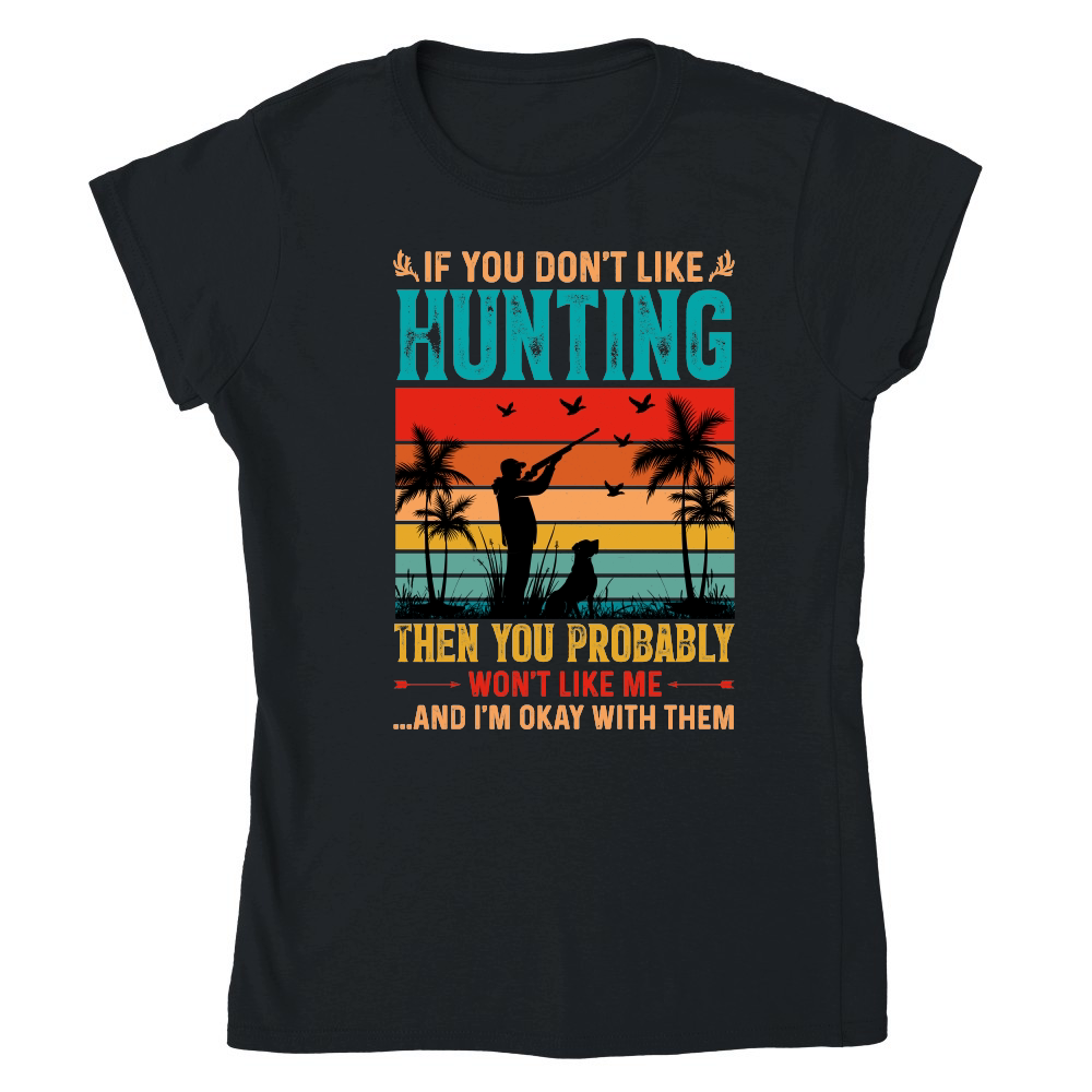 If You Don't Like Hunting Then you Probably Won't Like Me