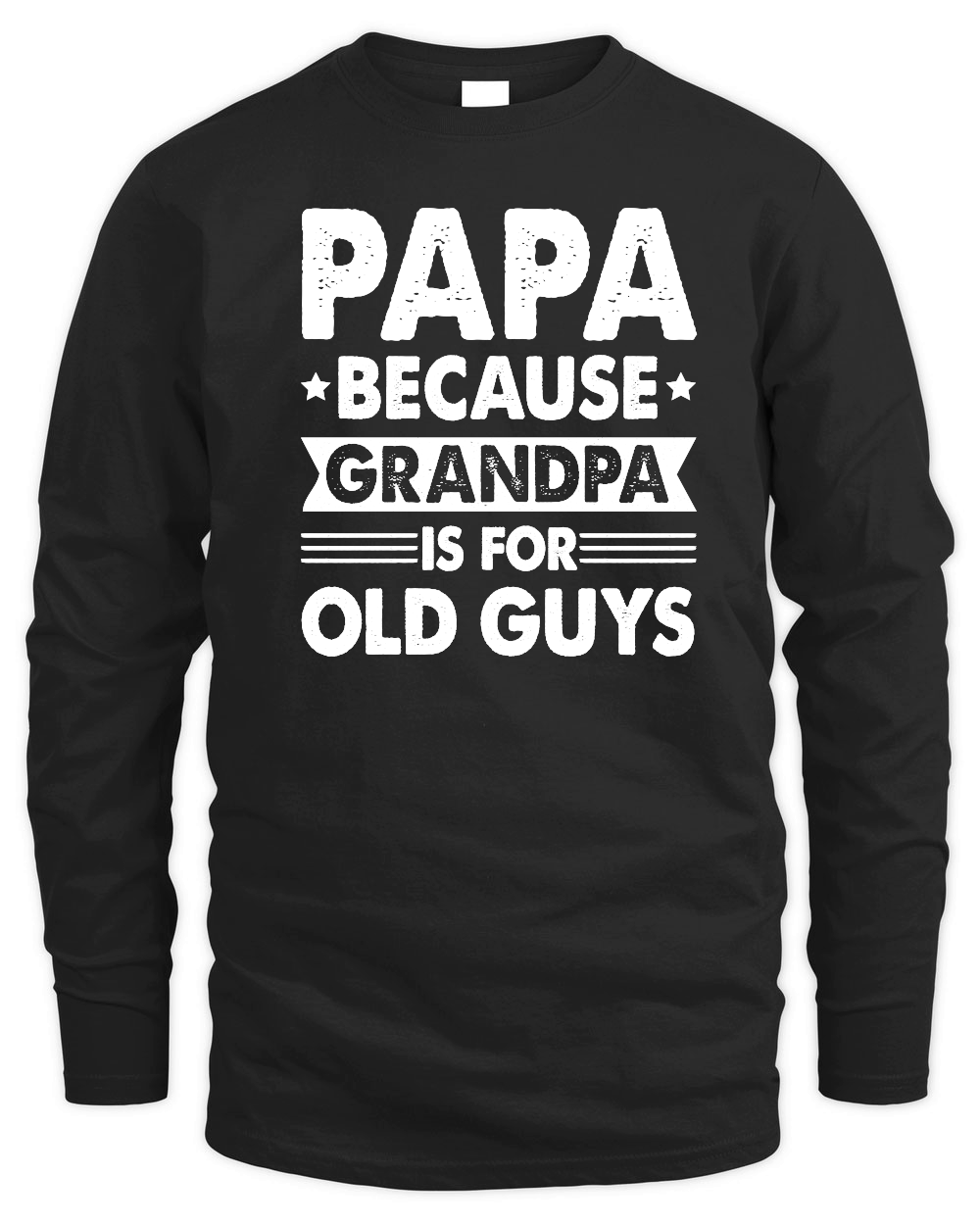 PAPA Because GRANDPA is for Old Guys