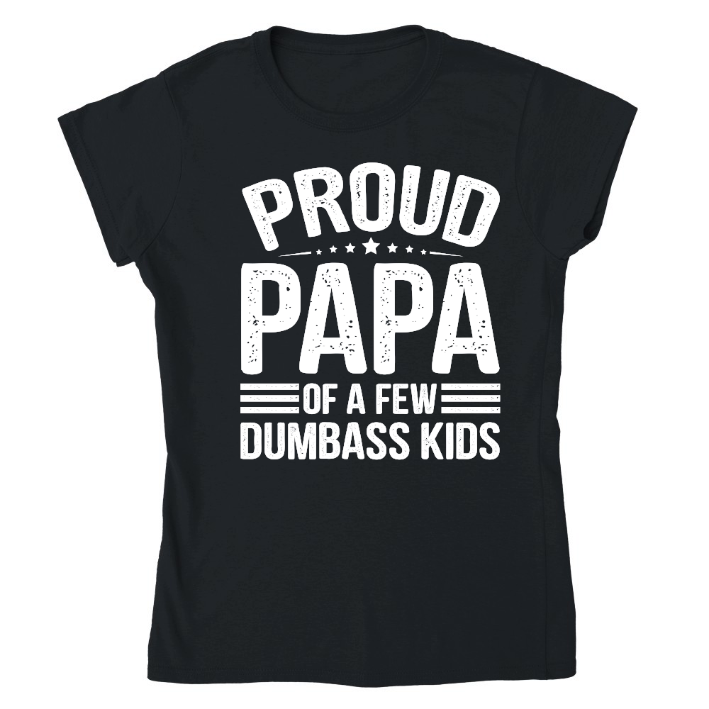 Proud Papa Of A Few Dumbass KIds