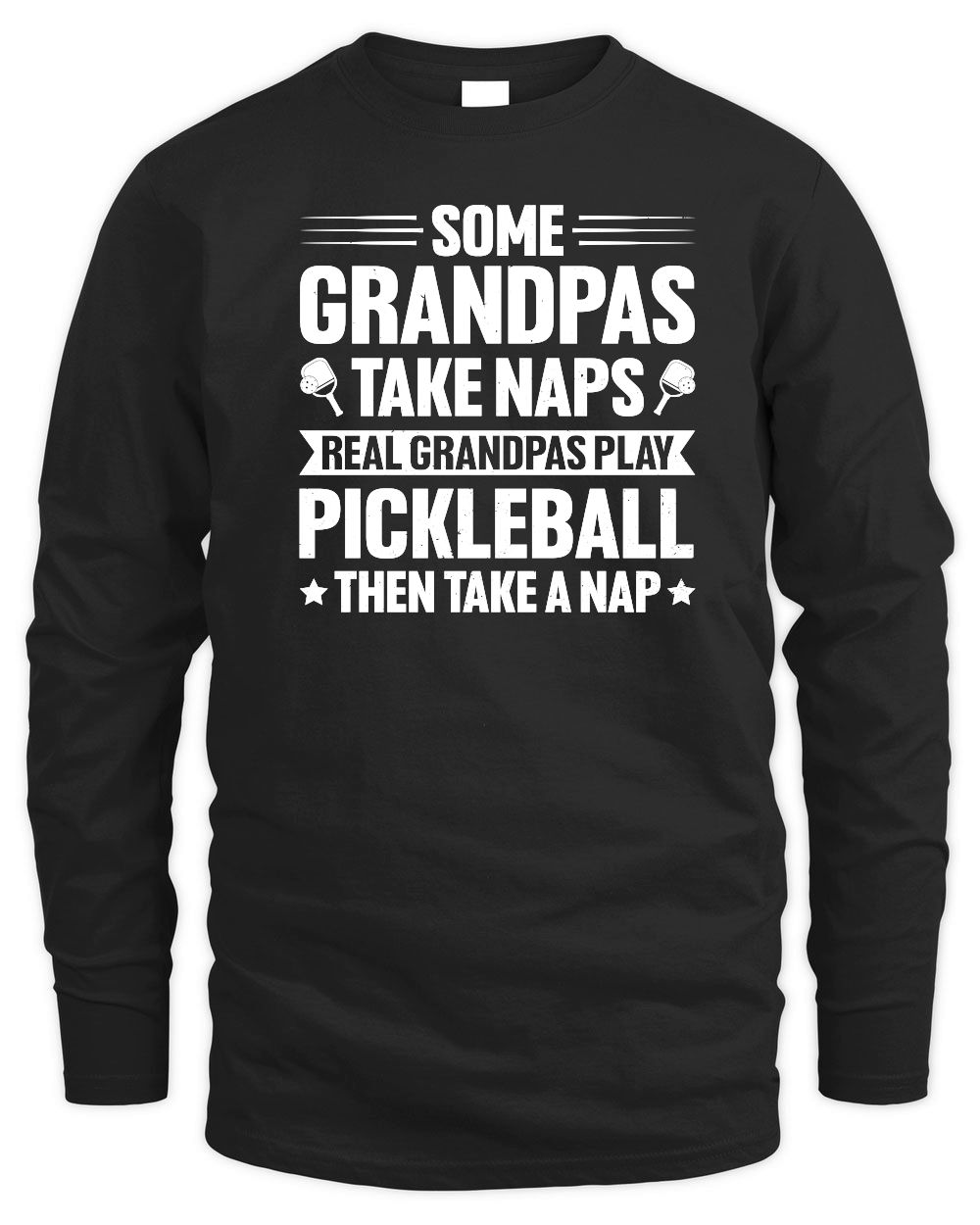 Some Grandpas Take Naps Real Grandpas Play Pickleball