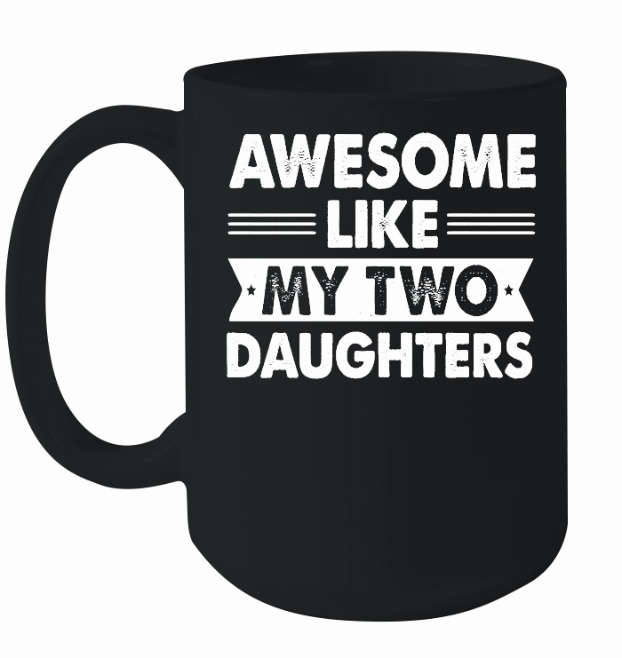 Awesome Like My Two Daughters Father's Day