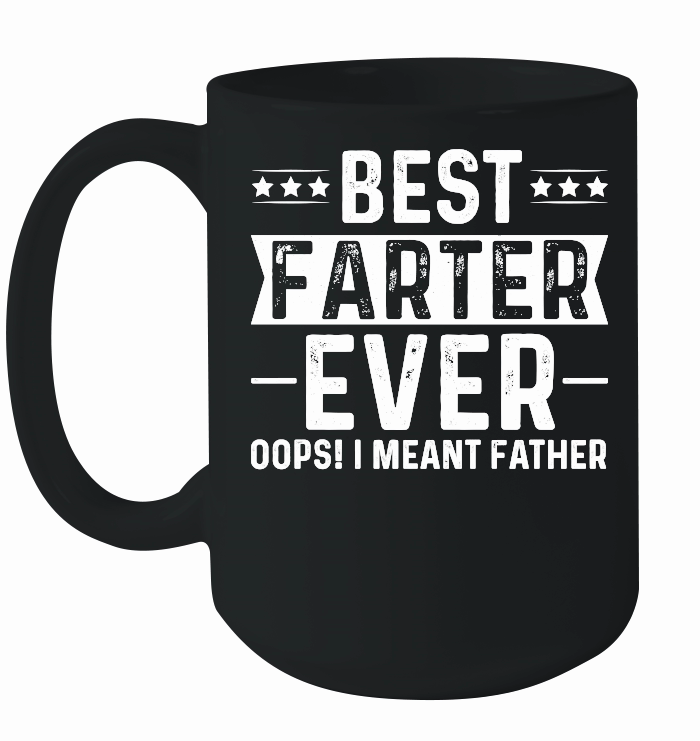 Best Farter Ever Oops I Meant Father