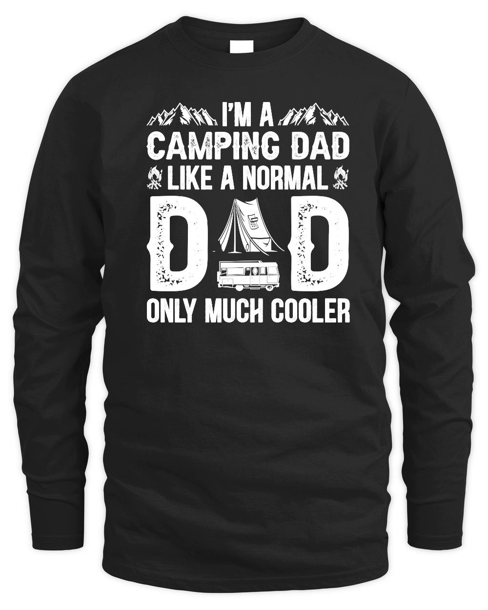 I'm A Camping Dad Like a Normal Dad Only Much Cooler