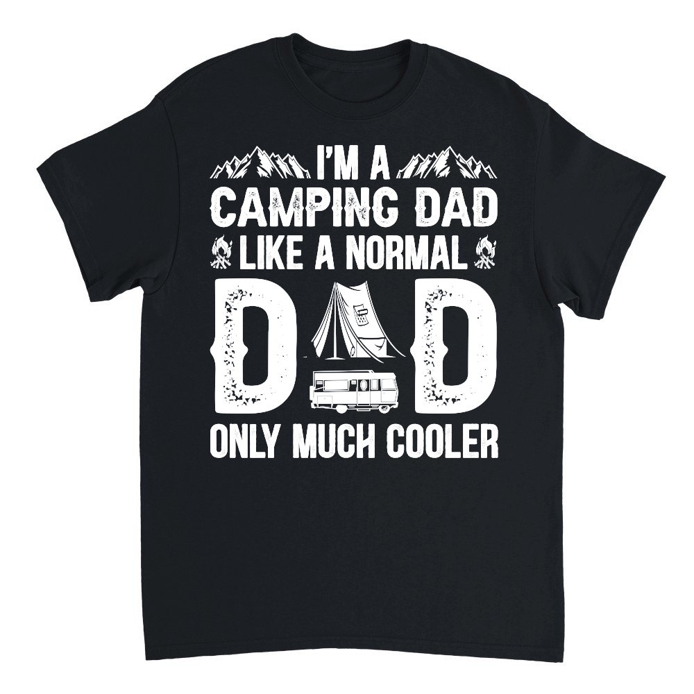 I'm A Camping Dad Like a Normal Dad Only Much Cooler