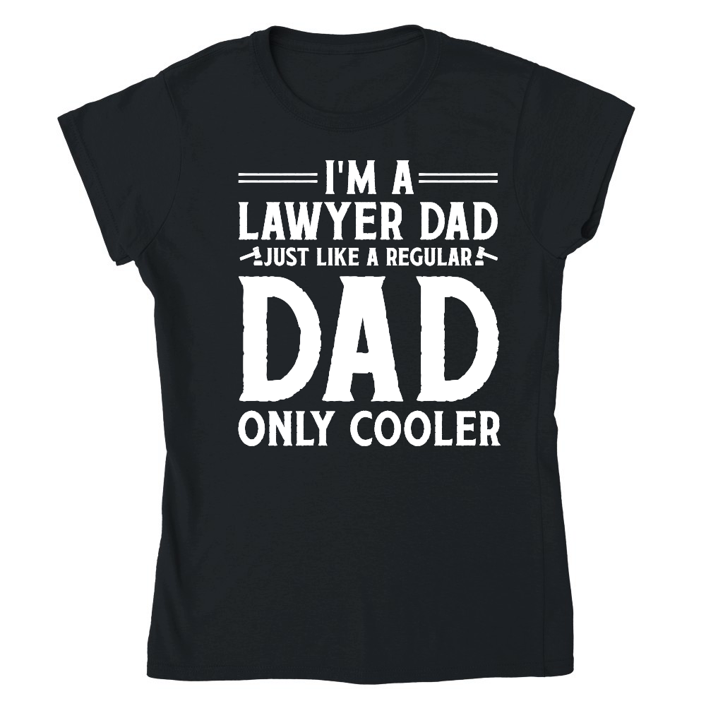 I'm A Lawyer Dad Just Like A Regular Dad Only Cooler