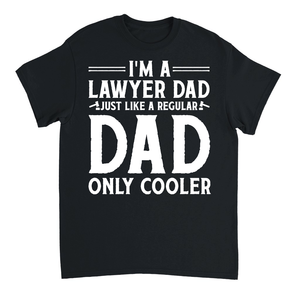 I'm A Lawyer Dad Just Like A Regular Dad Only Cooler