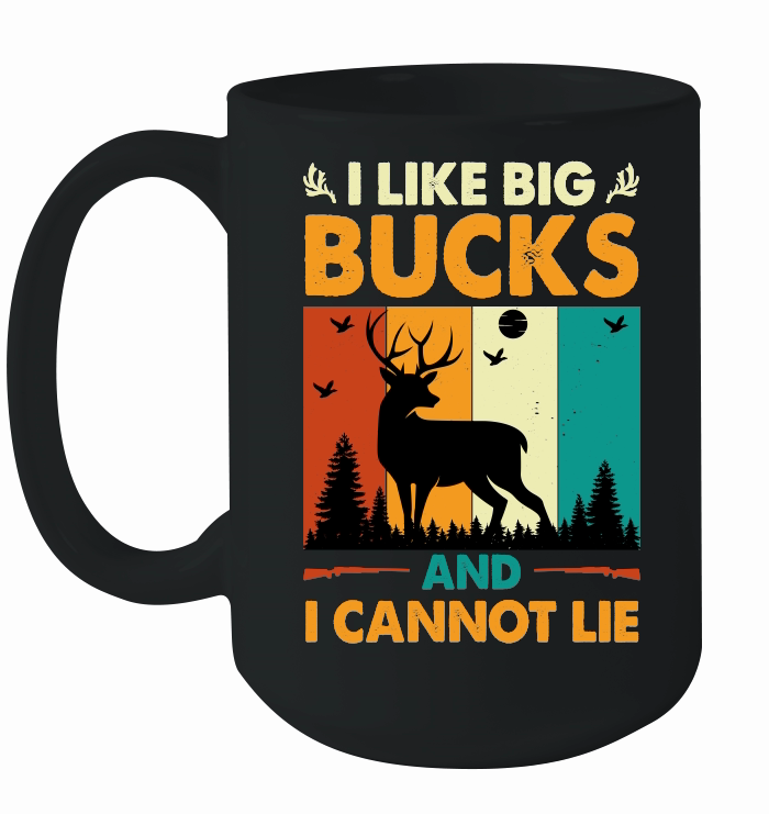 I Like Big Bucks and I Cannot Lie Hunting