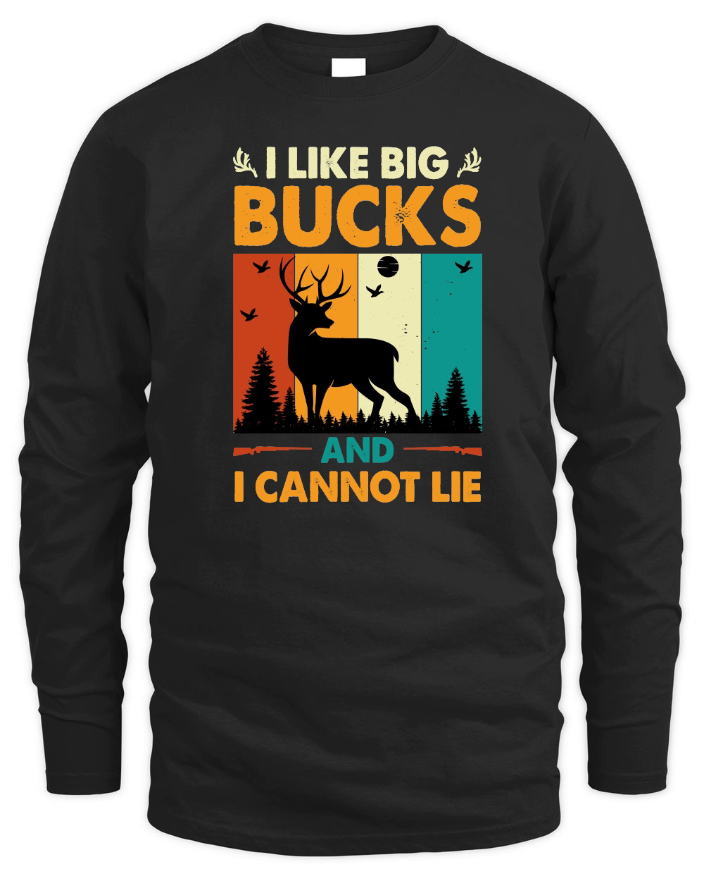 I Like Big Bucks and I Cannot Lie Hunting