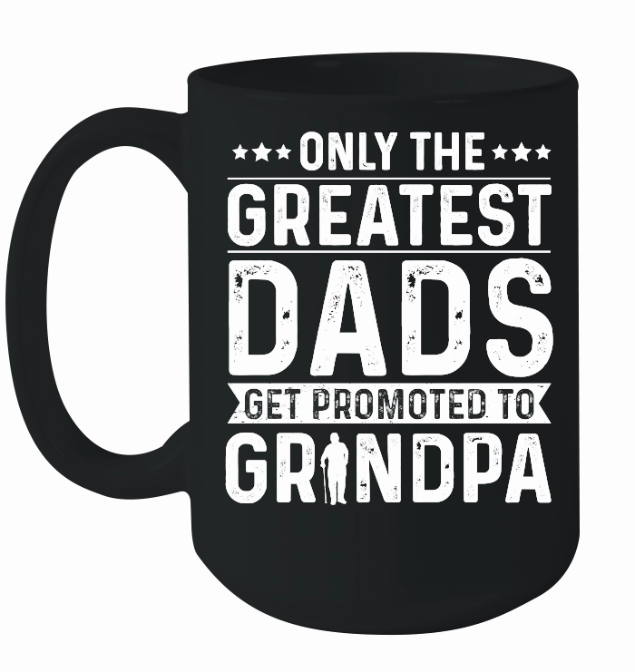 Only The Greatest Dads Get Promoted To Grandpa