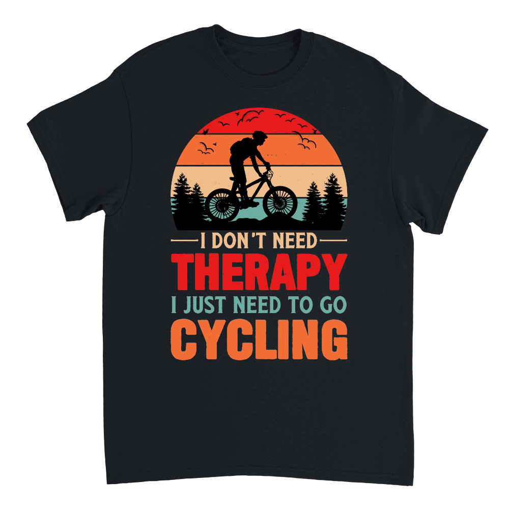 I Don't Need Therapy I Just Need To Go Cycling