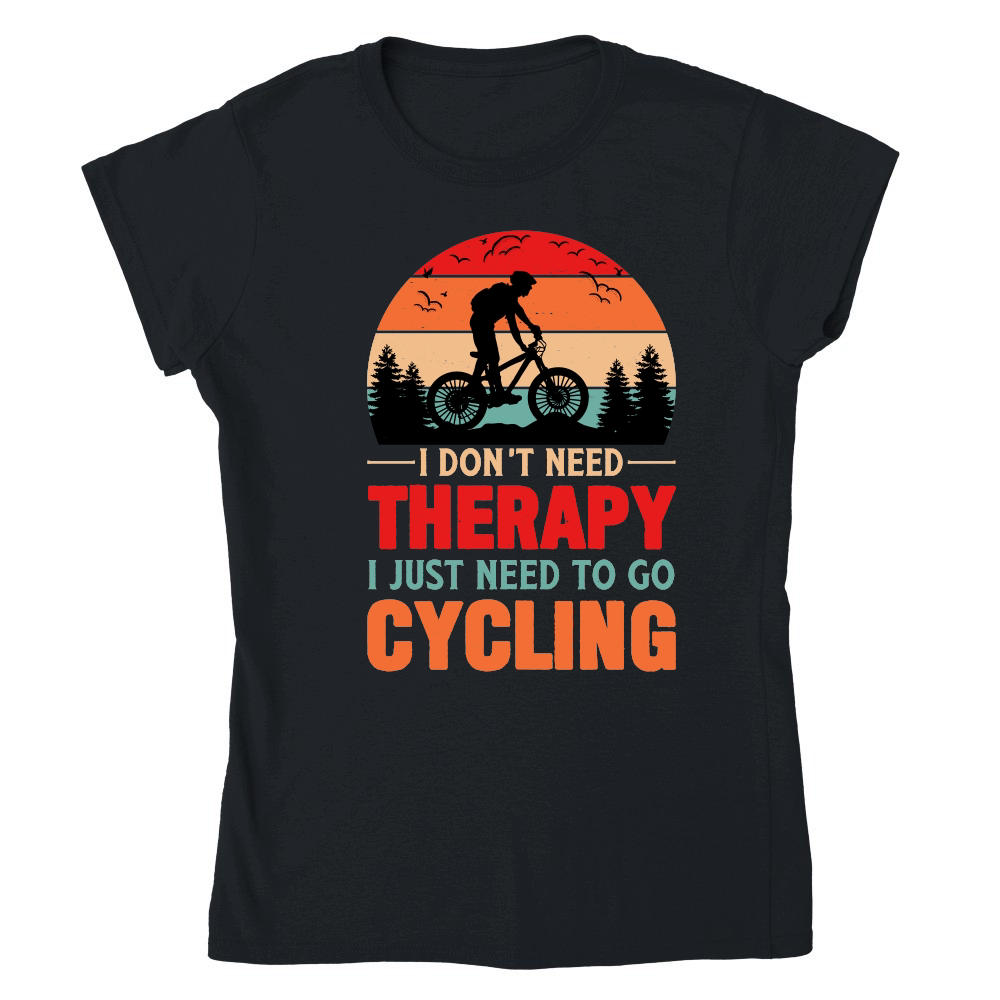 I Don't Need Therapy I Just Need To Go Cycling