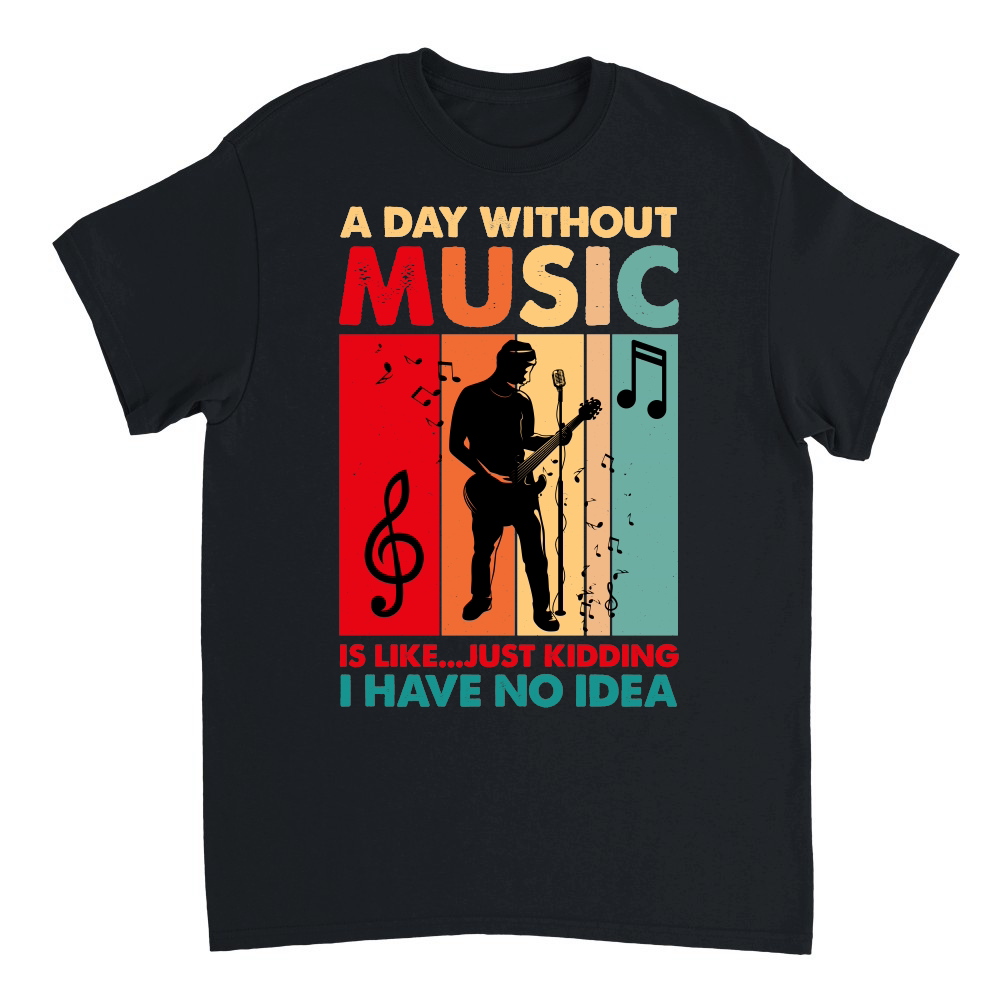 A Day Without Music Is Like...Just Kidding