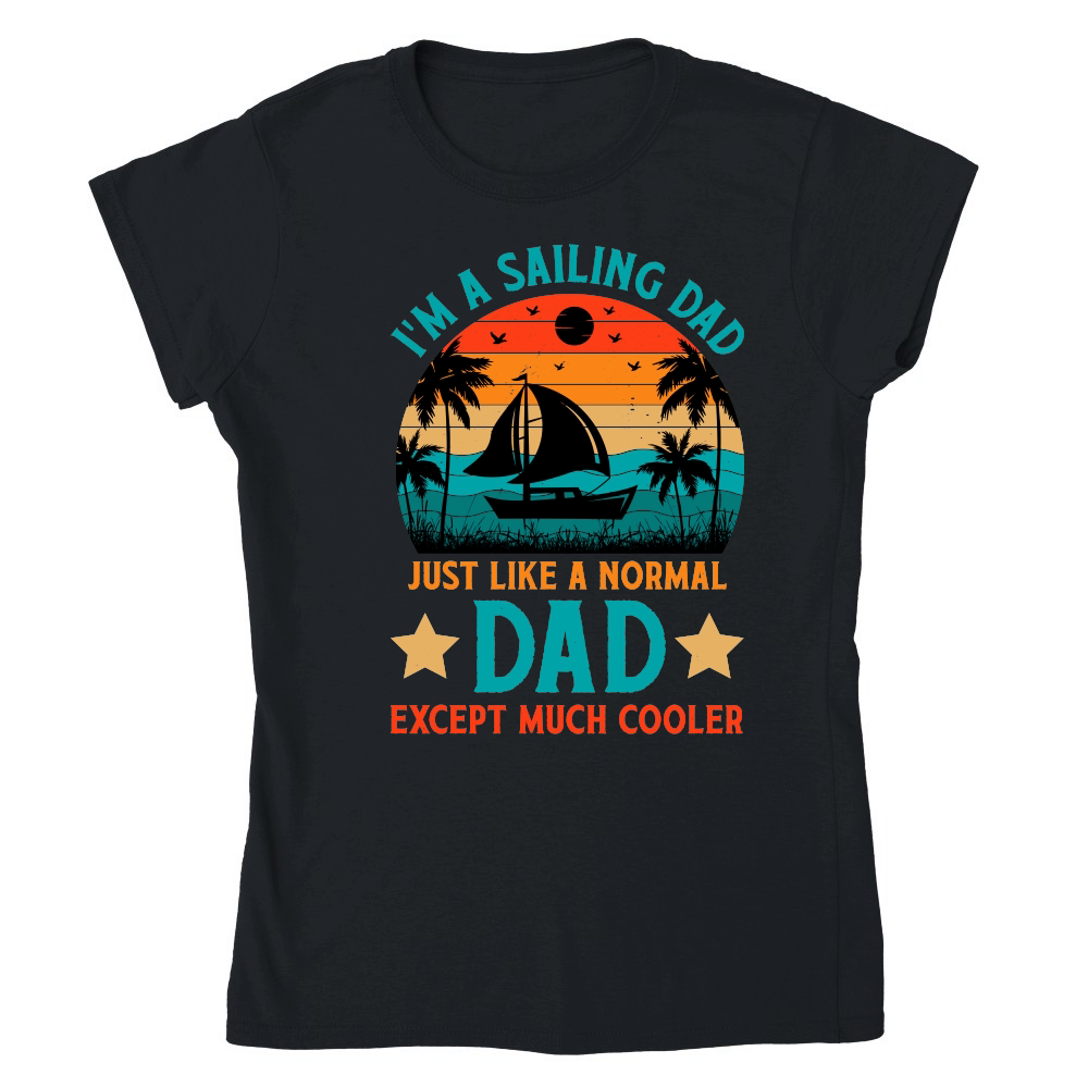 I'm A Sailing Dad Just Like A Normal Dad Except Much Coole