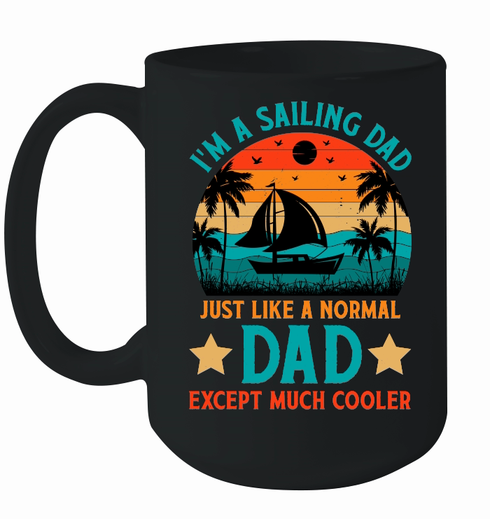 I'm A Sailing Dad Just Like A Normal Dad Except Much Coole