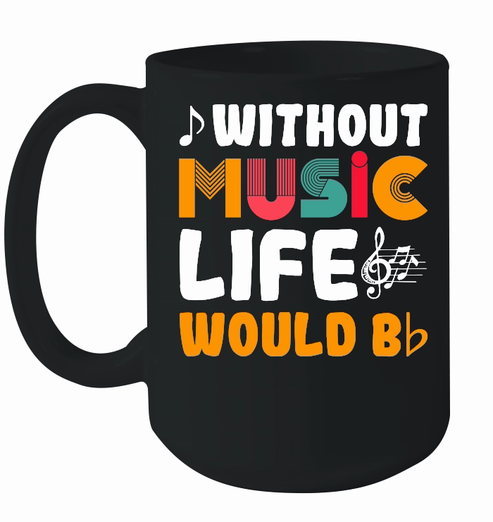 Without Music Life Would Be