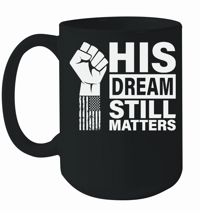 His Dream Still Matters MLK Martin Luther King Day