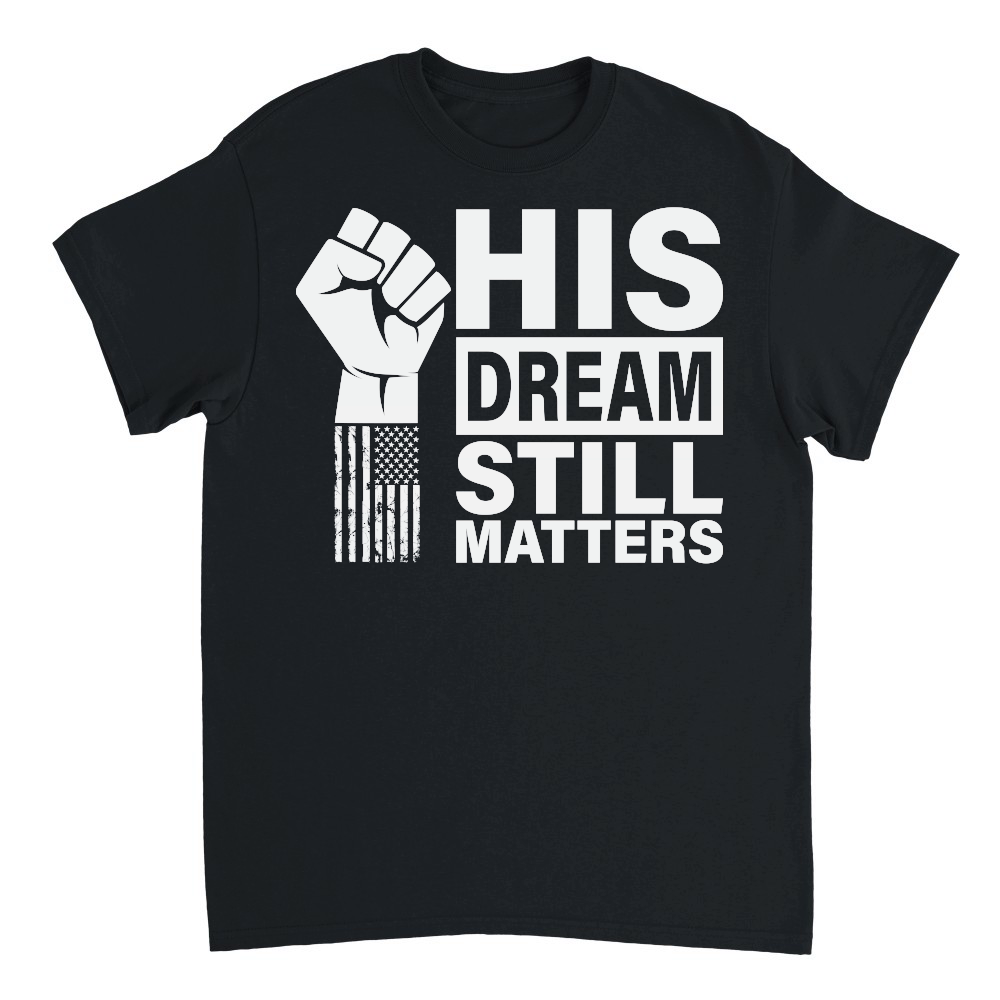 His Dream Still Matters MLK Martin Luther King Day