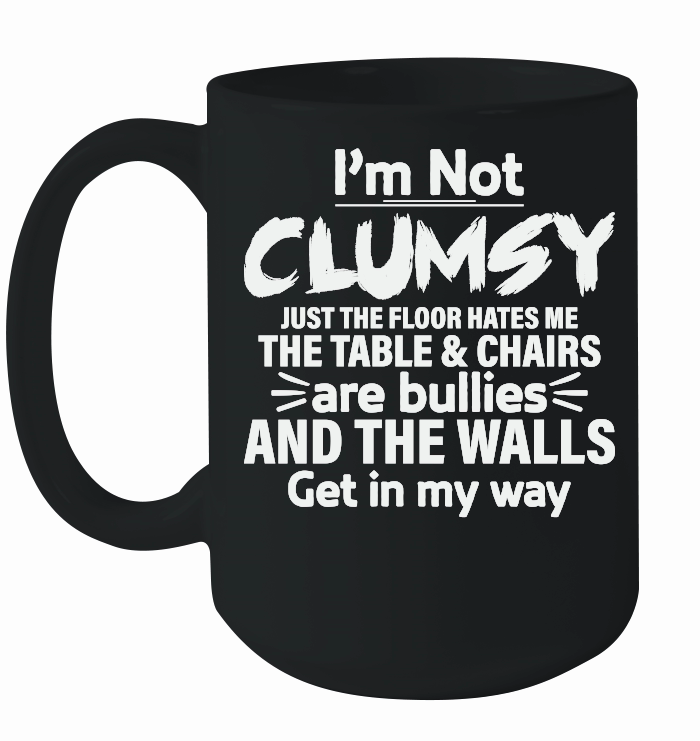 I'm Not Clumsy Funny Saying