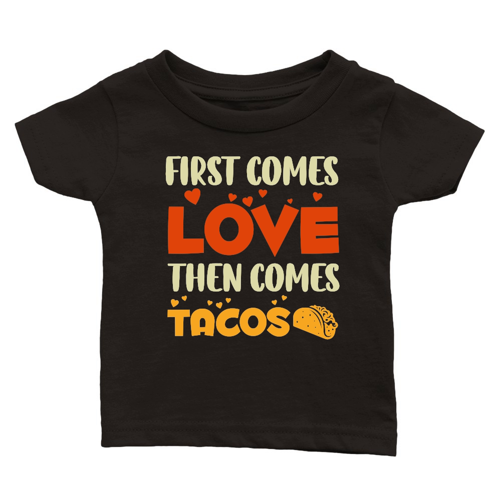 First Comes Love Then Comes Tacos