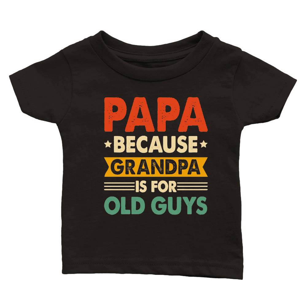 PAPA Because GRANDPA is for Old Guys