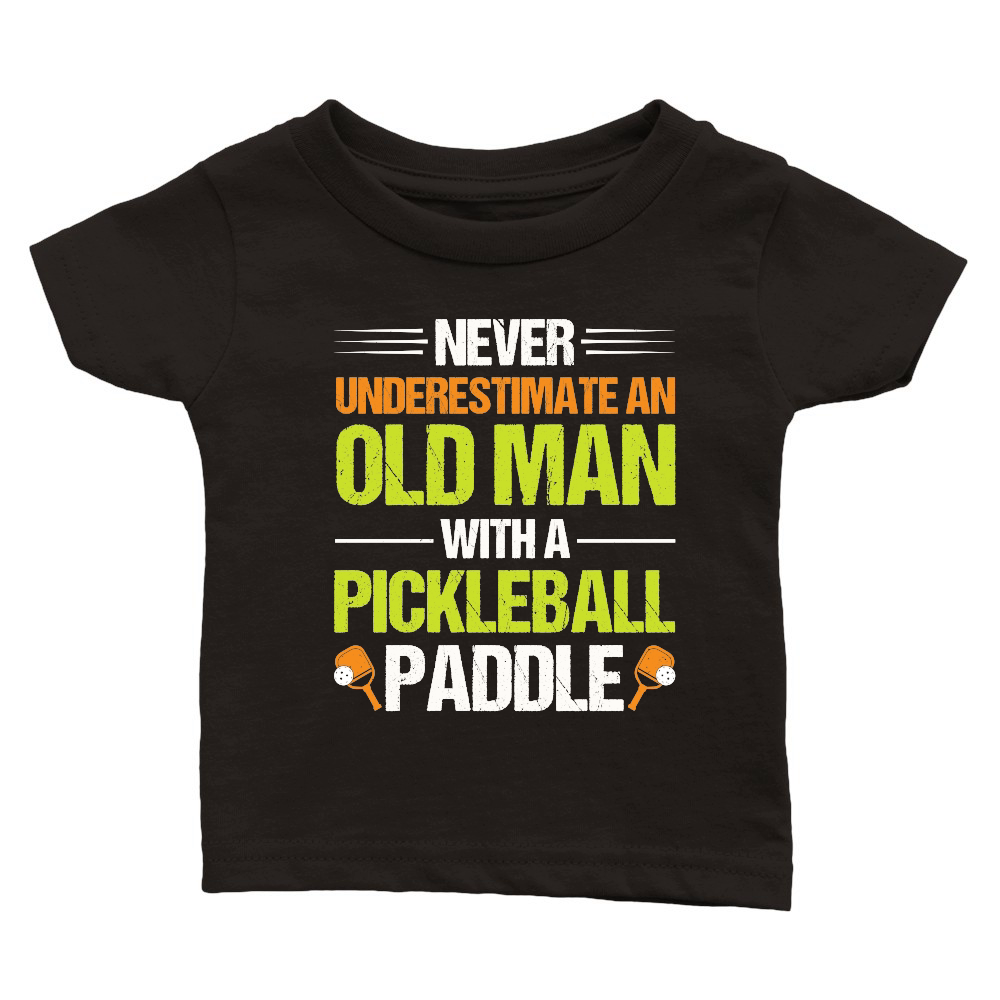 Never Underestimate An Old Man With A Pickleball Paddle n