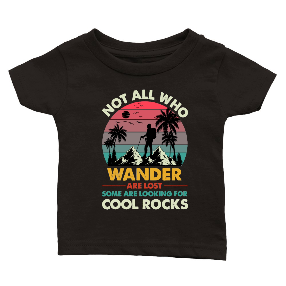 Not All Who Wander Are Lost Some Are Looking For Cool Rocks