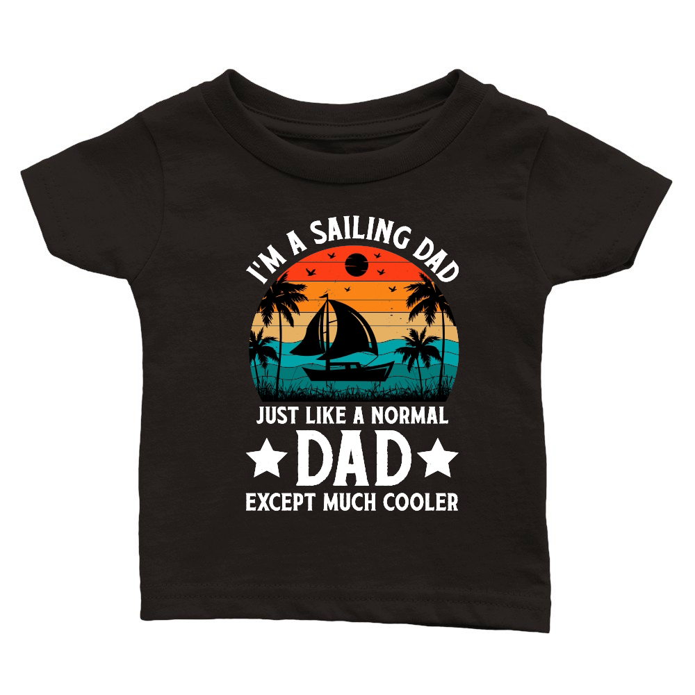 I'm A Sailing Dad Just Like A Normal Dad Except Much Coo