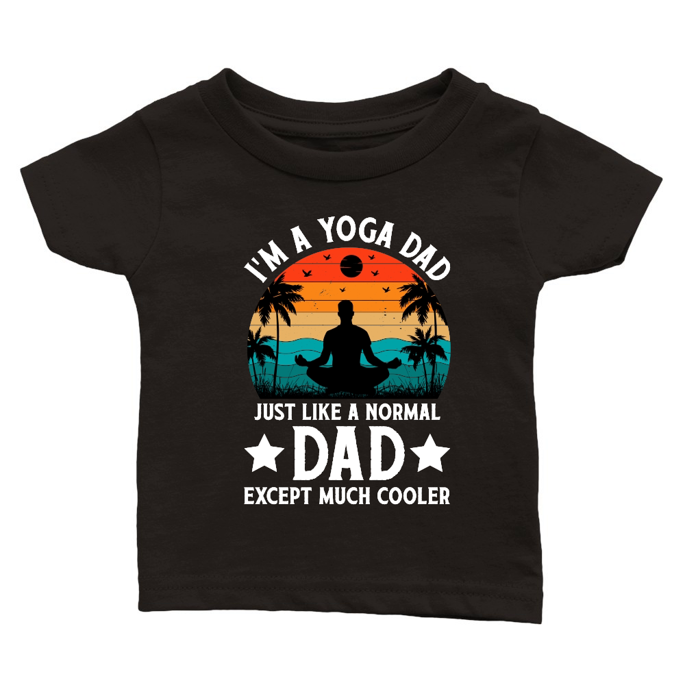 I'm A Yoga Dad Just Like A Normal Dad Except Much Cooler