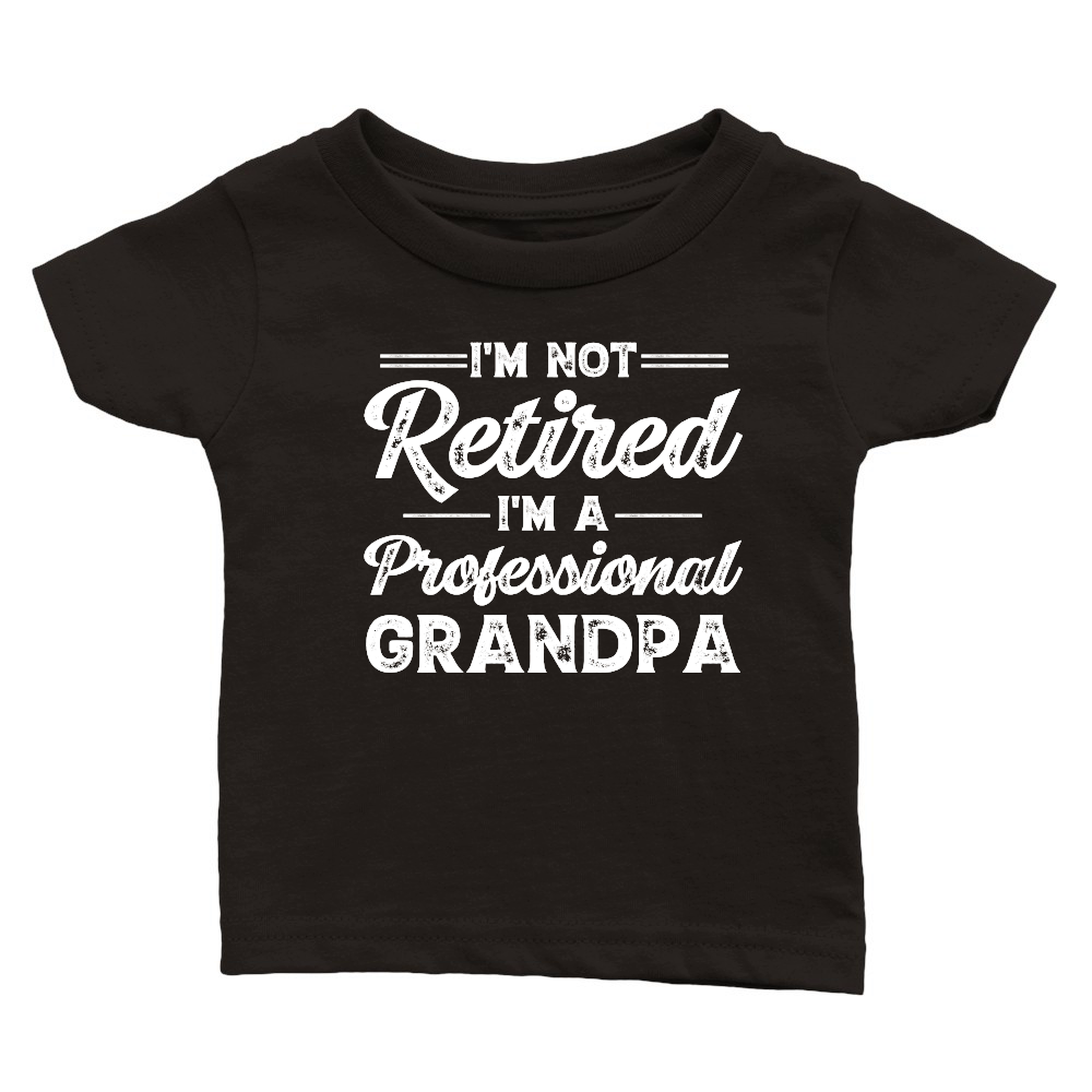 I'm Not Retired I'm A Professional Grandpa