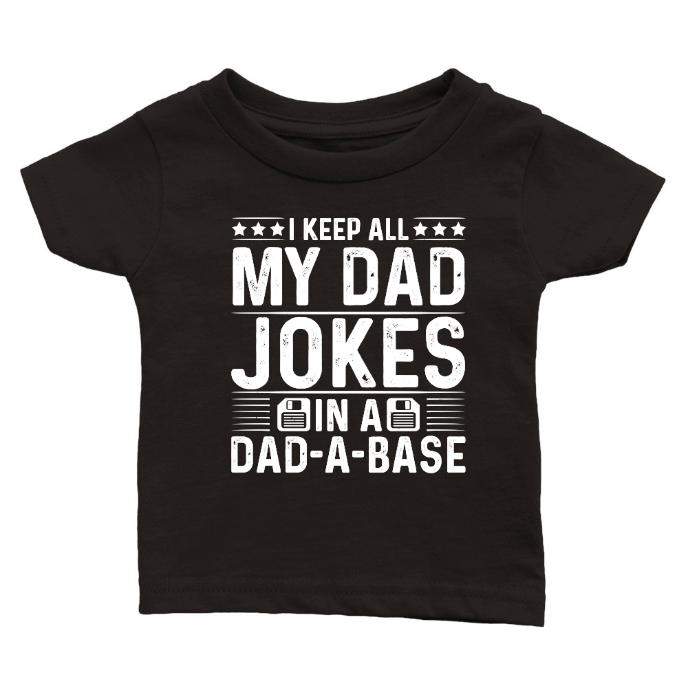 I Keep All My Dad Jokes In A Dad A Base