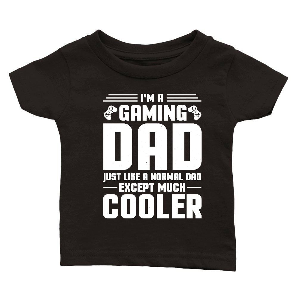 I'm a Gaming Dad Just Like a Normal Dad Except Much Cooler