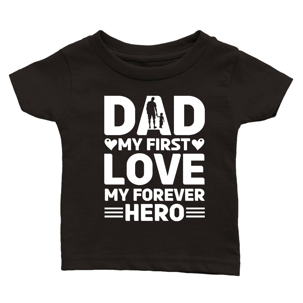 Dad My First Love My Forever Hero Design