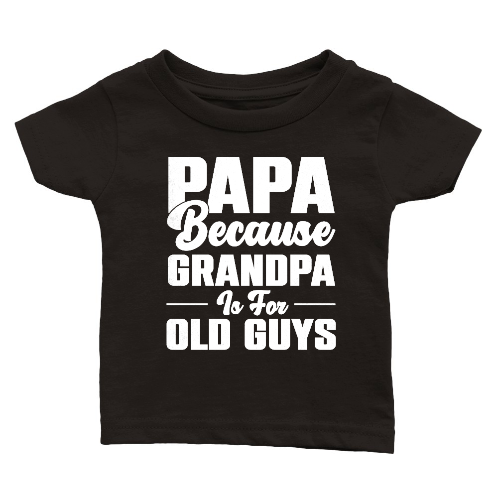 PAPA Because GRANDPA is for old Guys