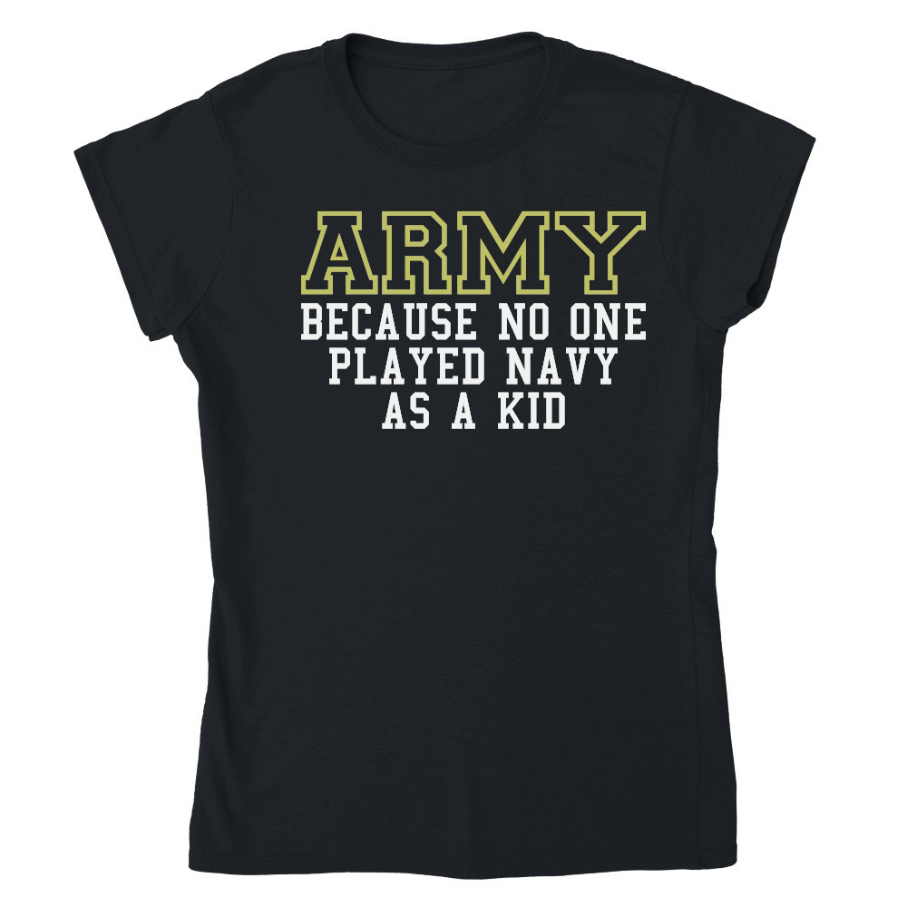 Army Because No One Played Navy As A Kid Funny Army Says