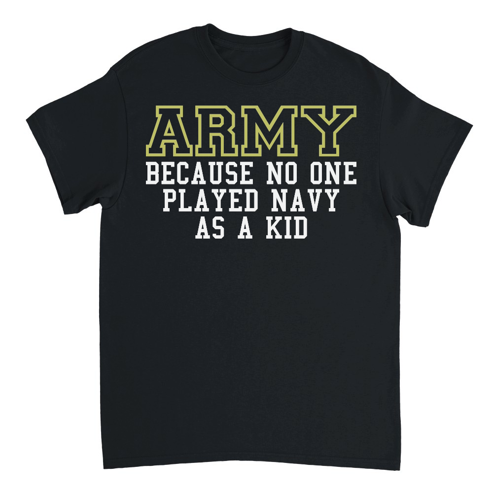 Army Because No One Played Navy As A Kid Funny Army Says