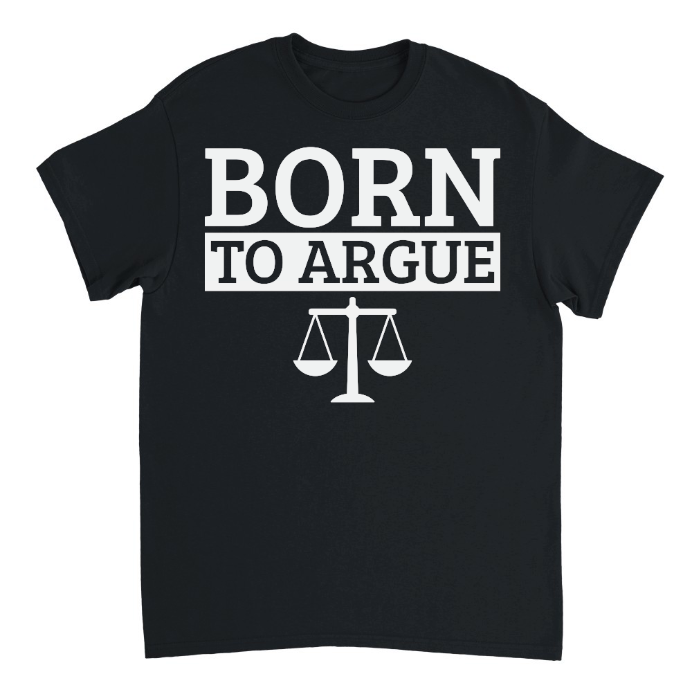 Born To Argue Advocate Law Firm Lawyer Attorney Lawyers