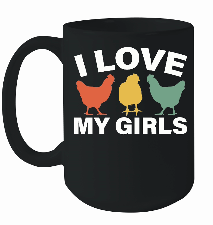 I Love My Girls Funny Chicken