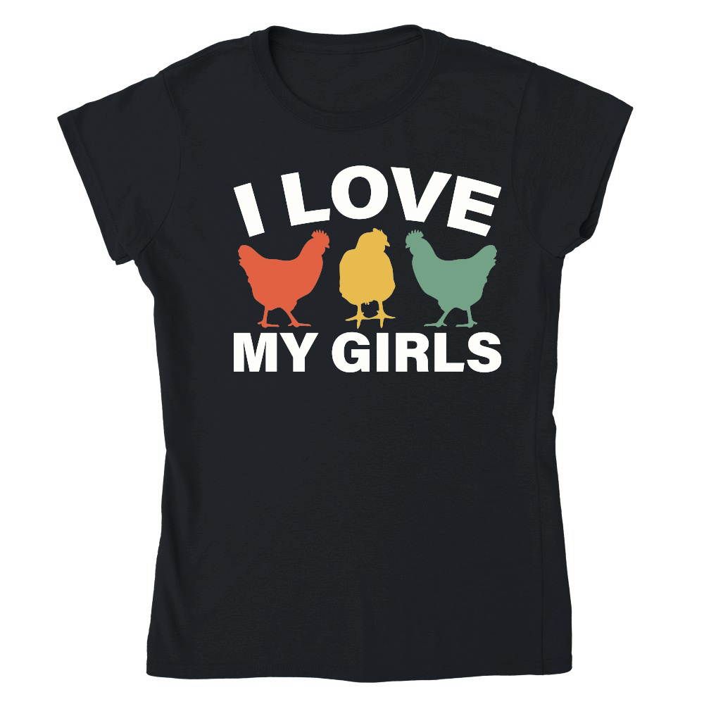 I Love My Girls Funny Chicken