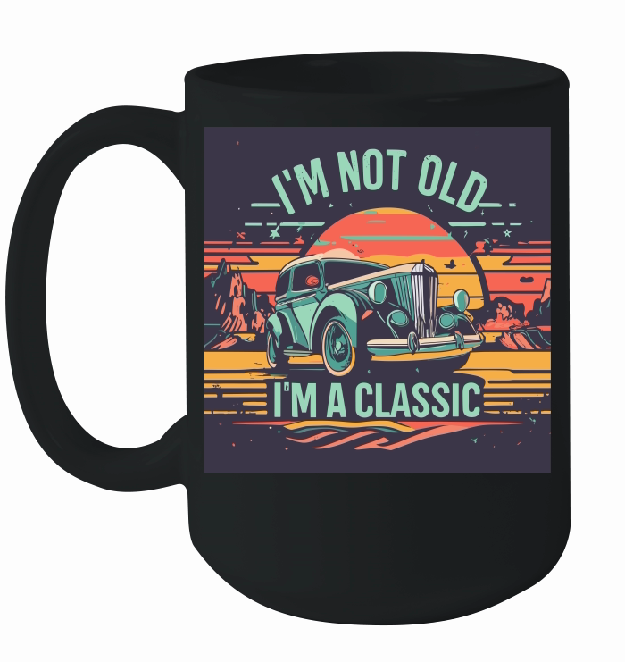 I'm not old I'm a classic 3