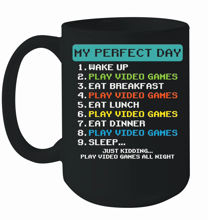 My Perfect Day Play Video Games Funny Gamer Men Boys Kids