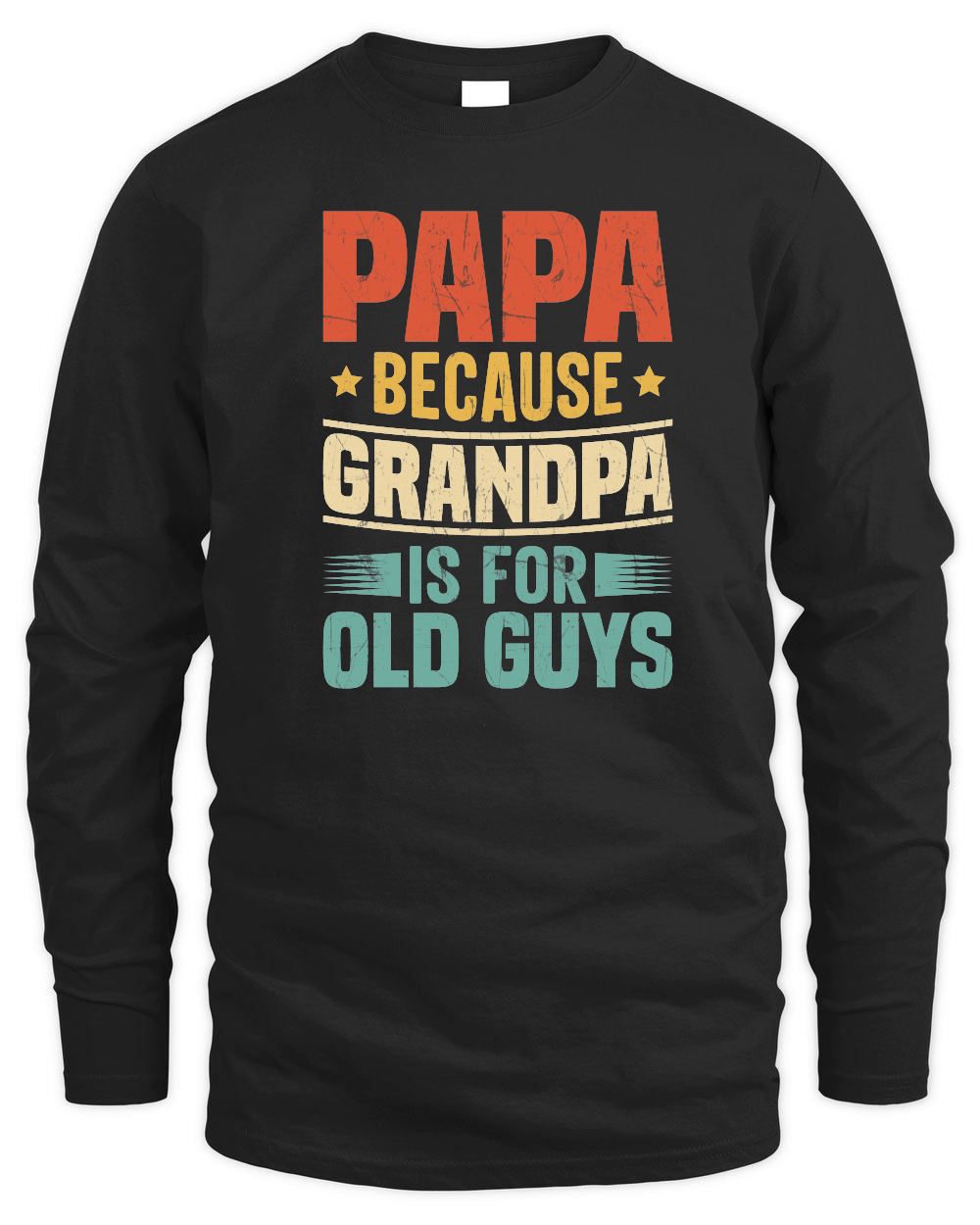 Papa Because Grandpa is for Old Guys