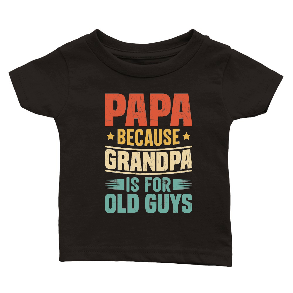 Papa Because Grandpa is for Old Guys