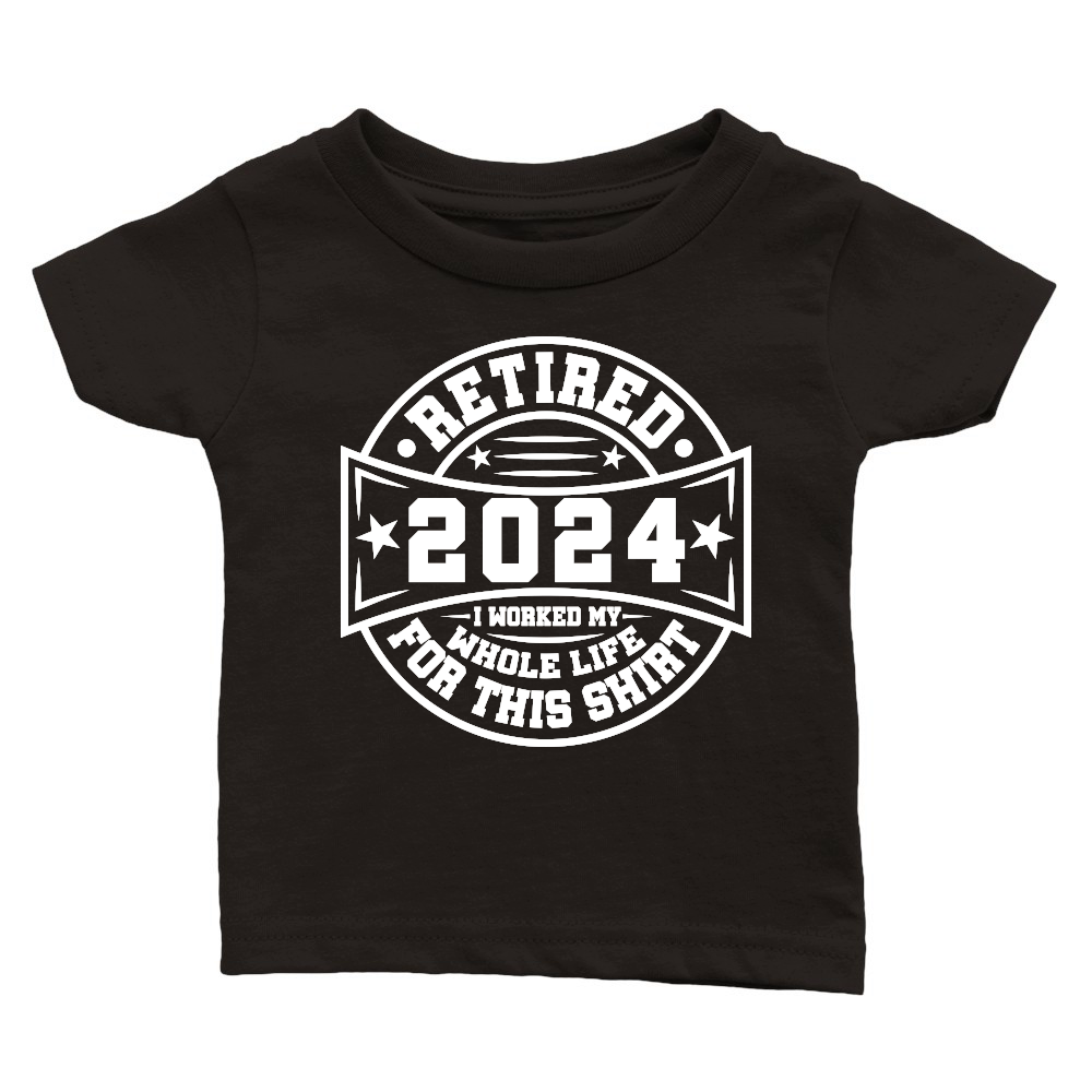 Retired 2024 i worked my whole life for this shirt tshirt design