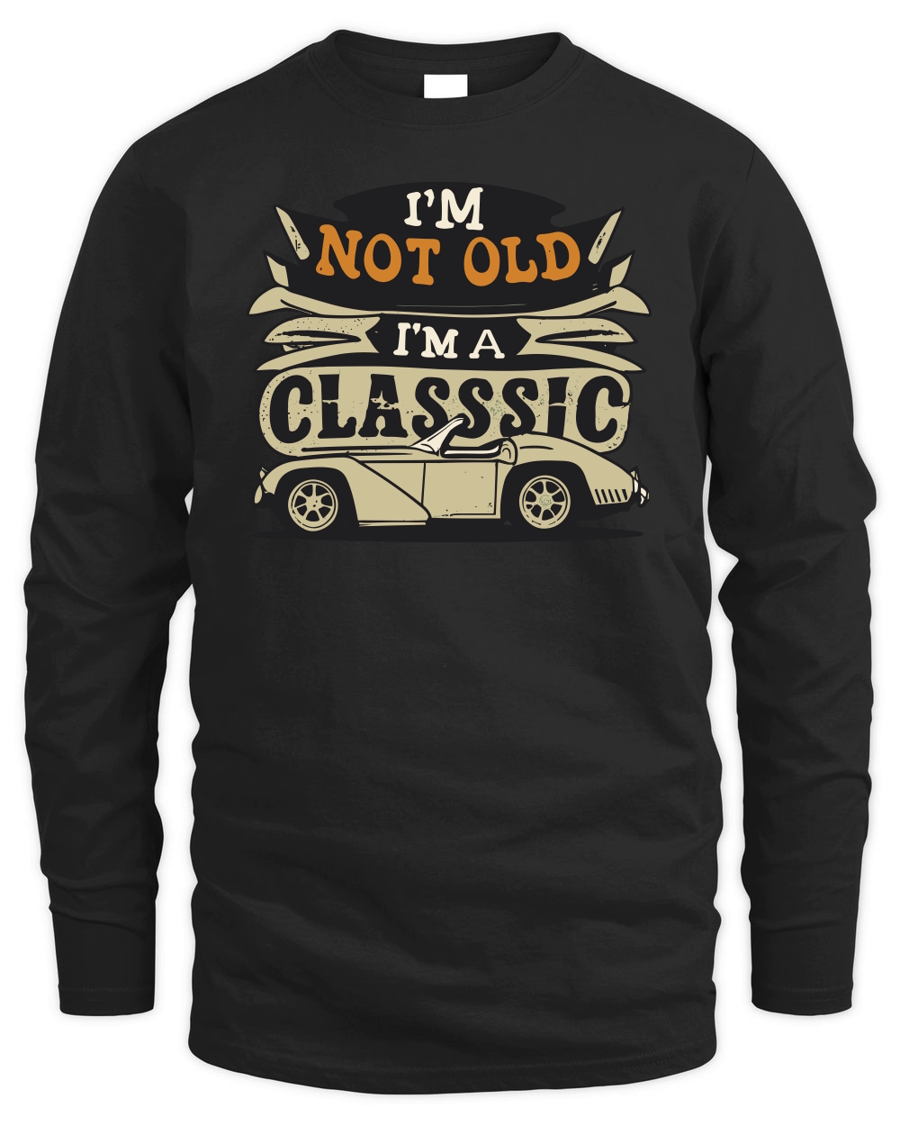 I'm not old I'm a classic